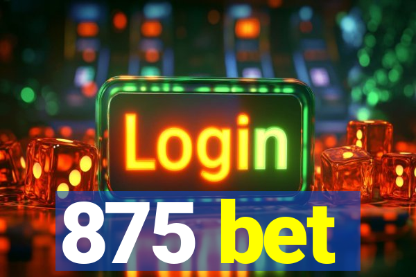 875 bet